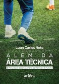 Além da Área Técnica: O Percurso de Desenvolvimento do Treinador de Futebol (eBook, ePUB) Além da Área Técnica: O Percurso de Desenvolvimento do Treinador de Futebol (eBook, ePUB)