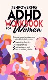 The Empowering ADHD Workbook for Women: Evidence-Based Techniques and Actionable Tools to Improve Executive Function, Relationships, Self-Esteem, and Emotional Regulation (eBook, ePUB) The Empowering ADHD Workbook for Women: Evidence-Based Techniques and Actionable Tools to Improve Executive Function, Relationships, Self-Esteem, and Emotional Regulation (eBook, ePUB)