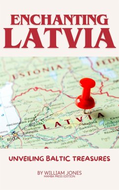 Enchanting Latvia: Unveiling Baltic Treasures (eBook, ePUB) - Jones, William