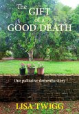 The Gift of a Good Death (eBook, ePUB) The Gift of a Good Death (eBook, ePUB)