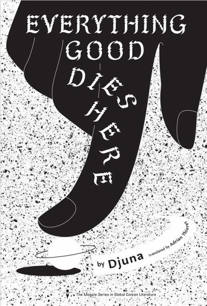 Everything Good Dies Here (eBook, ePUB) Everything Good Dies Here (eBook, ePUB)