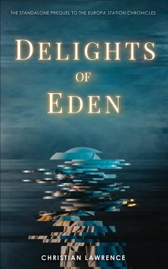 Delights of Eden (The Europa Station Chronicles, #0) (eBook, ePUB) - Lawrence, Christian