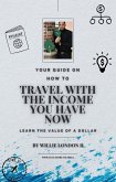 Travel With The Income You Have Now (eBook, ePUB)