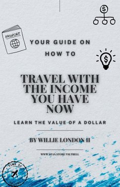 Cover Travel With The Income You Have Now (eBook, ePUB)