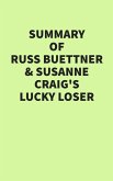 Summary of Russ Buettner & Susanne Craig's Lucky Loser (eBook, ePUB) Summary of Russ Buettner & Susanne Craig's Lucky Loser (eBook, ePUB)