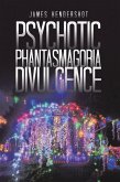 Psychotic Phantasmagoria Divulgence (eBook, ePUB) Psychotic Phantasmagoria Divulgence (eBook, ePUB)