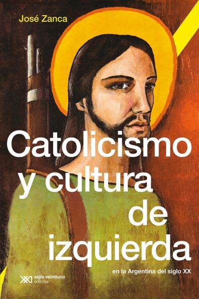 Catolicismo y cultura de izquierda en la Argentina del siglo XX (eBook, ePUB)
