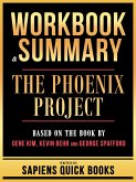 Workbook & Summary - The Phoenix Project - Based On The Book By Gene Kim, Kevin Behr And George Spafford (eBook, ePUB) Workbook & Summary - The Phoenix Project - Based On The Book By Gene Kim, Kevin Behr And George Spafford (eBook, ePUB)