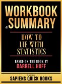 Workbook & Summary - How To Lie With Statistics - Based On The Book By Darrell Huff (eBook, ePUB) Workbook & Summary - How To Lie With Statistics - Based On The Book By Darrell Huff (eBook, ePUB)