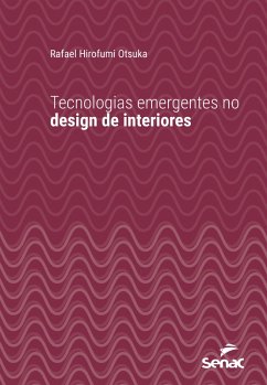 Tecnologias emergentes no design de interiores (eBook, ePUB) - Otsuka, Rafael Hirofumi