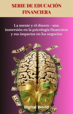 Cover La mente y el dinero - una inmersión en la psicología financiera y sus impactos en los negocios (eBook, ePUB)