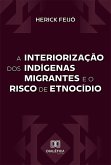 A interiorização dos indígenas migrantes e o risco de etnocídio (eBook, ePUB)