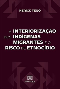 Cover A interiorização dos indígenas migrantes e o risco de etnocídio (eBook, ePUB)