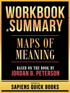 Workbook & Summary - Maps Of Meaning - Based On The Book By Jordan B. Peterson (eBook, ePUB) - Books, Sapiens Quick; Books, Sapiens Quick