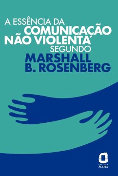 Cover A essência da comunicação não violenta segundo Marshall B. Rosenberg (eBook, ePUB)