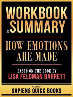Workbook & Summary - How Emotions Are Made - Based On The Book By Lisa Feldman Barrett (eBook, ePUB) - Books, Sapiens Quick; Books, Sapiens Quick