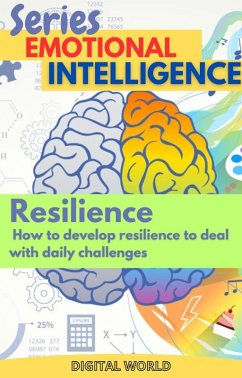 Resilience - How to develop resilience to deal with daily challenges (eBook, ePUB)