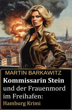 Kommissarin Stein und der Frauenmord im Freihafen: Hamburg Krimi (eBook, ePUB) - Barkawitz, Martin