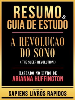 Resumo & Guia De Estudo - A Revolucao Do Sono (The Sleep Revolution) - Baseado No Livro De Arianna Huffington (eBook, ePUB) - Rapidos, Sapiens Livros; Rapidos, Sapiens Livros