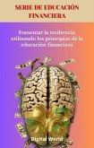 Fomentar la resiliencia utilizando los principios de la educación financiera (eBook, ePUB) Fomentar la resiliencia utilizando los principios de la educación financiera (eBook, ePUB)