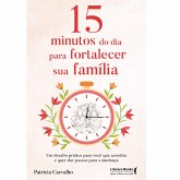 15 minutos do dia para fortalecer sua família (eBook, ePUB) 15 minutos do dia para fortalecer sua família (eBook, ePUB)