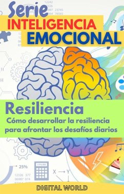 Resiliencia - cómo desarrollar la resiliencia para afrontar los desafíos diarios (eBook, ePUB)