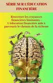 Renverser les croyances financières limitantes - L'éducation financière aide à parcourir le chemin de la richesse (eBook, ePUB) Renverser les croyances financières limitantes - L'éducation financière aide à parcourir le chemin de la richesse (eBook, ePUB)