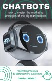 Chatbots - how to master the marketing strategies of the big marketplaces (eBook, ePUB) Chatbots - how to master the marketing strategies of the big marketplaces (eBook, ePUB)