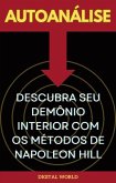 Autoanálise - Descubra o Seu Demônio Interior com os Métodos de Napoleon Hill (eBook, ePUB)