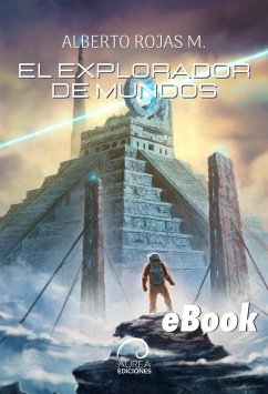 El explorador de mundos (eBook, ePUB) - Rojas M., Alberto