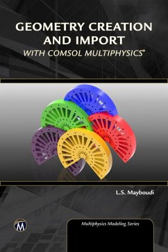 Geometry Creation and Import With COMSOL Multiphysics (eBook, PDF) - Mayboudi, Layla S.