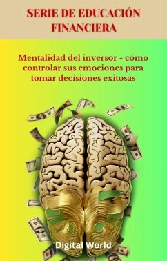 Mentalidad del inversor - cómo controlar sus emociones para tomar decisiones exitosas (eBook, ePUB)