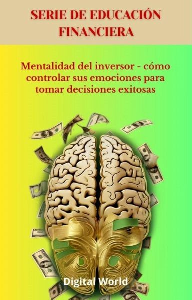 Mentalidad del inversor - cómo controlar sus emociones para tomar decisiones exitosas (eBook, ePUB)