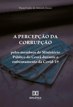 Cover A percepção da corrupção pelos membros do Ministério Público do Ceará durante o enfrentamento da Covid-19 (eBook, ePUB)