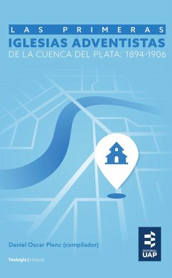 Cover Las primeras iglesias adventistas de la Cuenca del Plata: 1894-1906 (eBook, ePUB)