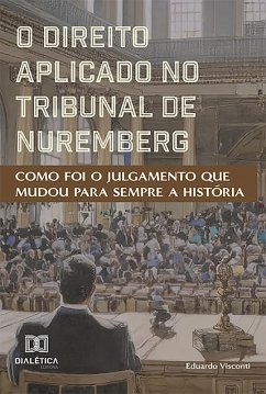 O Direito Aplicado no Tribunal de Nuremberg (eBook, ePUB) Cover O Direito Aplicado no Tribunal de Nuremberg (eBook, ePUB)