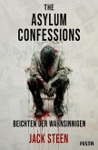 The Asylum Confessions - Beichten der Wahnsinnigen (eBook, ePUB) The Asylum Confessions - Beichten der Wahnsinnigen (eBook, ePUB)