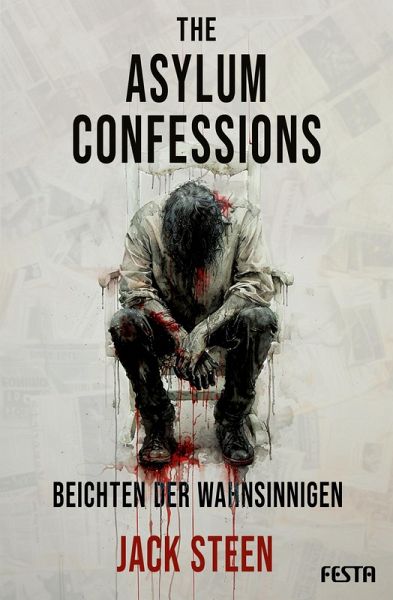 The Asylum Confessions - Beichten der Wahnsinnigen (eBook, ePUB)