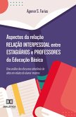 Aspectos da relação interpessoal entre estagiários e professores da Educação Básica (eBook, ePUB)