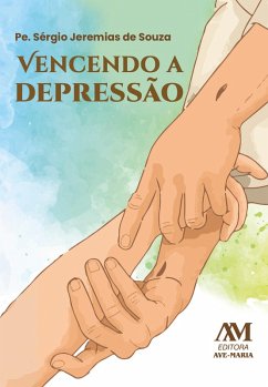 Vencendo a depressão (eBook, ePUB) - Souza, Sérgio Jeremias de