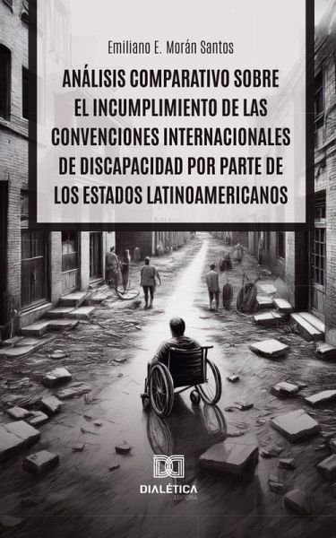 Análisis comparativo sobre el incumplimiento de las convenciones internacionales de discapacidad por parte de los Estados Latinoamericanos (eBook, ePUB)