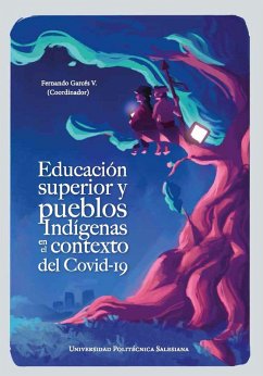 Educación superior y pueblos indígenas en el contexto del Covid-19 (eBook, PDF) - Garces Velasquez, Luis Fernando