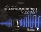 Por que o Padre Roberto Landell de Moura foi inovador? (eBook, PDF)