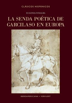 La senda poética de Garcilaso en Europa (eBook, ePUB) - Fosalba, Eugenia