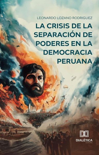 La crisis de la separación de poderes en la Democracia Peruana (eBook, ePUB) La crisis de la separación de poderes en la Democracia Peruana (eBook, ePUB)