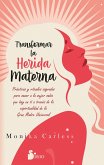 Transformar la herida materna (eBook, ePUB) Transformar la herida materna (eBook, ePUB)
