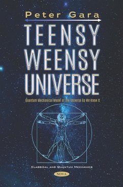 Teensy Weensy Universe: Quantum Mechanical Model of the Universe as We Know It (eBook, PDF)