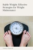 Stable Weight: Effective Strategies for Weight Maintenance (eBook, ePUB) Stable Weight: Effective Strategies for Weight Maintenance (eBook, ePUB)