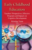 Early Childhood Education: Teachers' Perspectives, Effective Programs and Impacts on Cognitive Development (eBook, PDF)