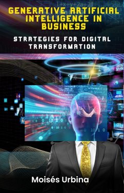 Generative Artificial Intelligence in Business - Strategies for Digital Transformation (eBook, ePUB) - Urbina, Moises